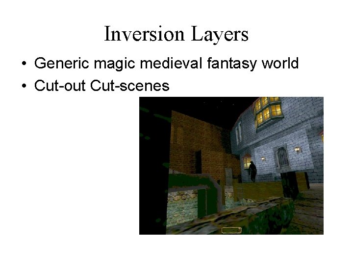 Inversion Layers • Generic magic medieval fantasy world • Cut-out Cut-scenes 