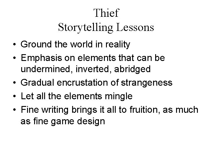 Thief Storytelling Lessons • Ground the world in reality • Emphasis on elements that