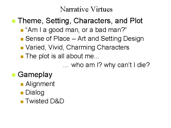 Narrative Virtues Theme, Setting, Characters, and Plot “Am I a good man, or a
