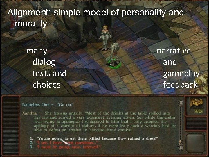 Alignment: simple model of personality and morality many dialog tests and choices narrative Gratutitous