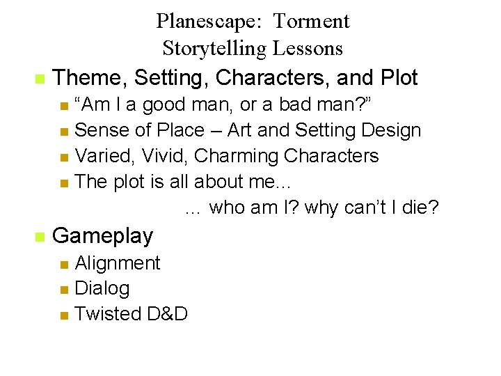 Planescape: Torment Storytelling Lessons Theme, Setting, Characters, and Plot “Am I a good man,