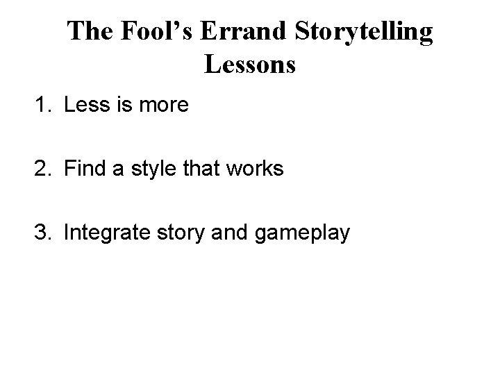 The Fool’s Errand Storytelling Lessons 1. Less is more 2. Find a style that