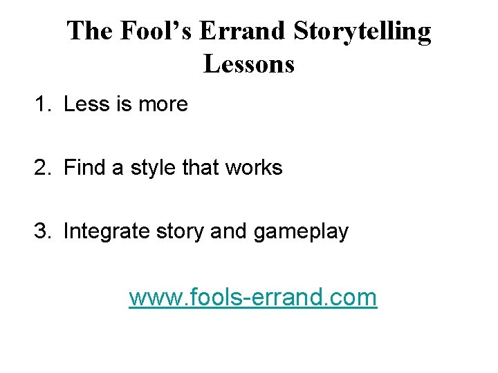 The Fool’s Errand Storytelling Lessons 1. Less is more 2. Find a style that