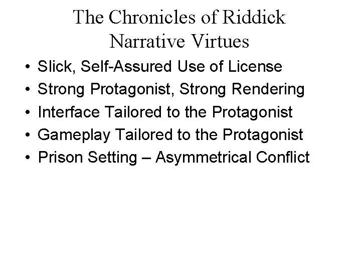 The Chronicles of Riddick Narrative Virtues • • • Slick, Self-Assured Use of License