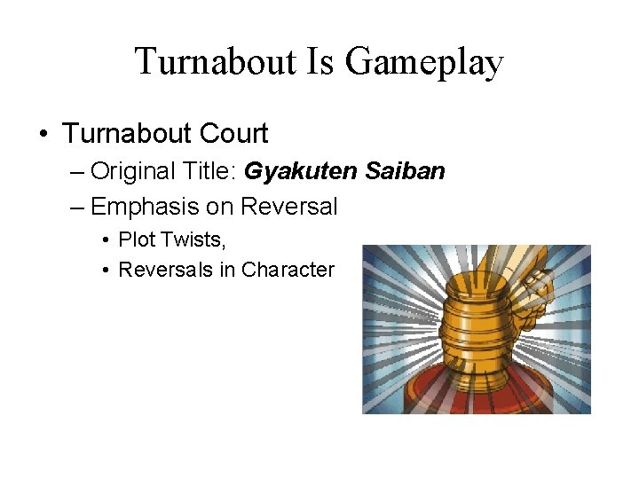 Turnabout Is Gameplay • Turnabout Court – Original Title: Gyakuten Saiban – Emphasis on