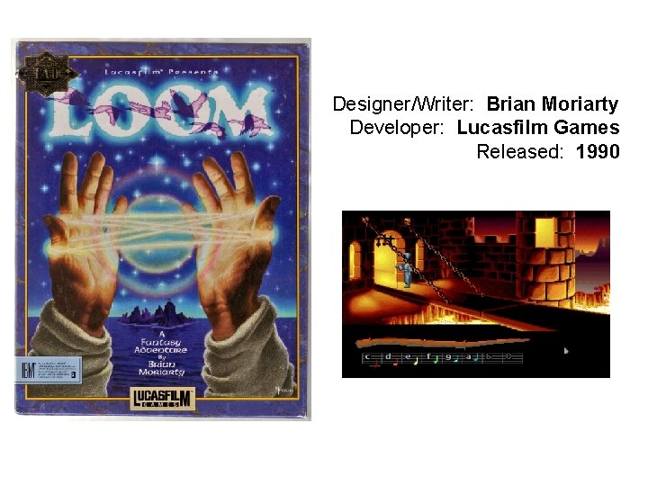 Designer/Writer: Brian Moriarty Developer: Lucasfilm Games Released: 1990 