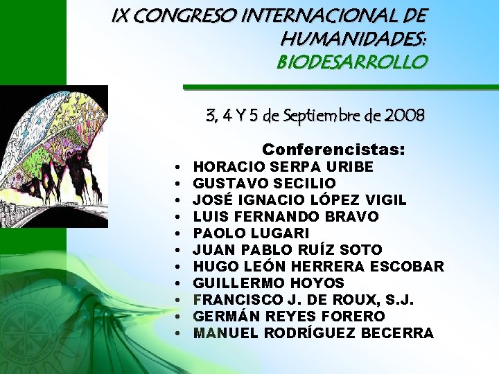 IX CONGRESO INTERNACIONAL DE HUMANIDADES: BIODESARROLLO 3, 4 Y 5 de Septiembre de 2008