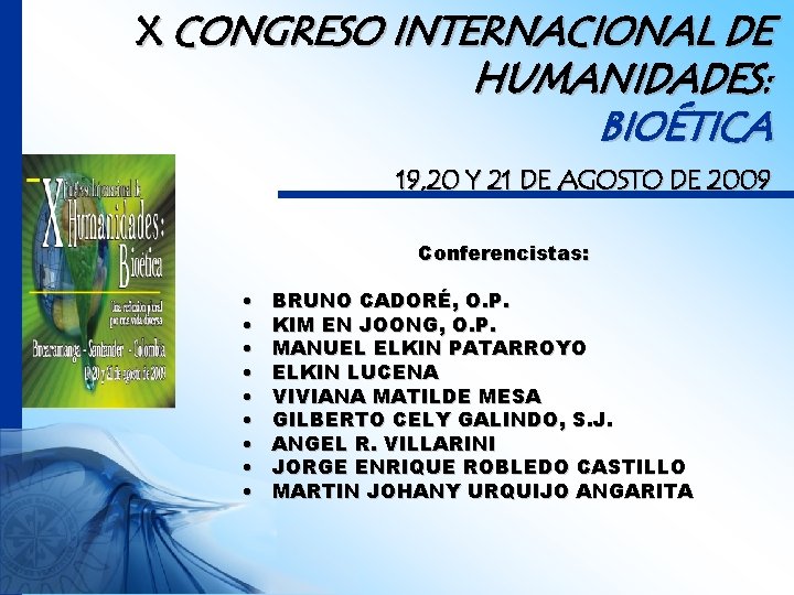 X CONGRESO INTERNACIONAL DE HUMANIDADES: BIOÉTICA 19, 20 Y 21 DE AGOSTO DE 2009