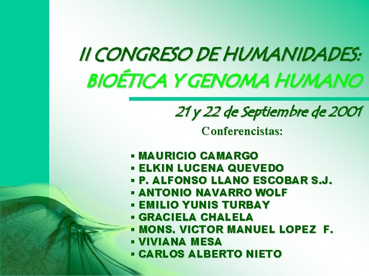 II CONGRESO DE HUMANIDADES: BIOÉTICA Y GENOMA HUMANO 21 y 22 de Septiembre de