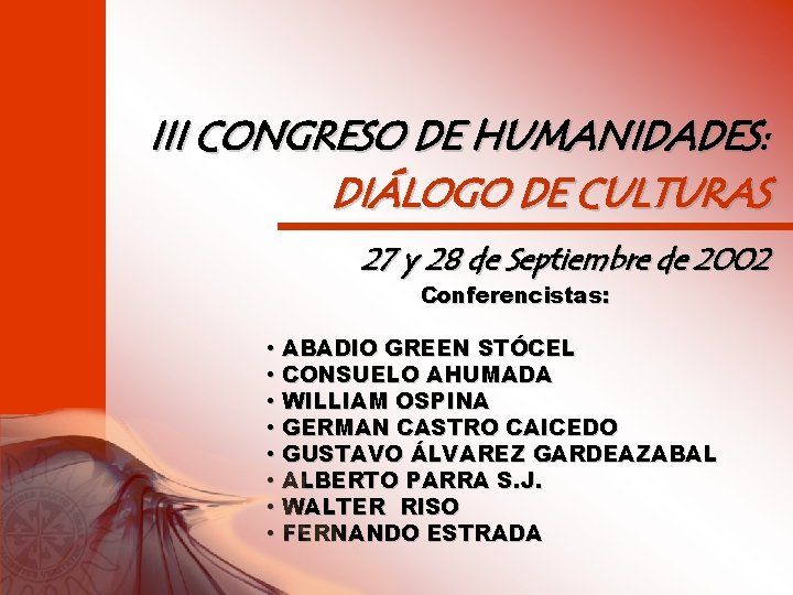 III CONGRESO DE HUMANIDADES: DIÁLOGO DE CULTURAS 27 y 28 de Septiembre de 2002