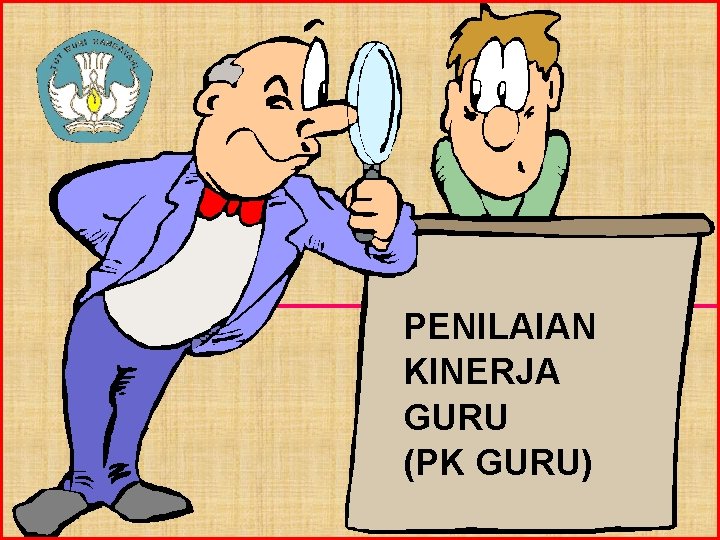 PENILAIAN KINERJA GURU (PK GURU) 