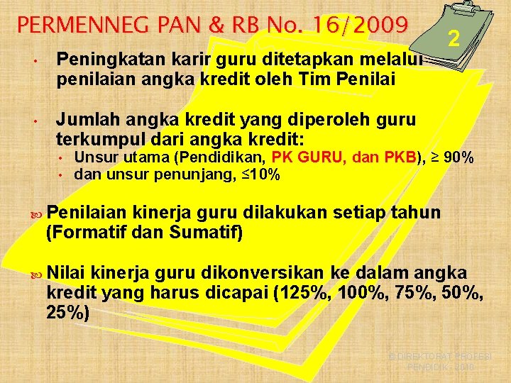 PERMENNEG PAN & RB No. 16/2009 • Peningkatan karir guru ditetapkan melalui penilaian angka