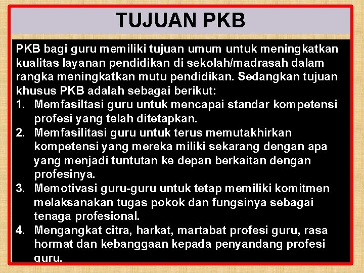 TUJUAN PKB PKB bagi guru memiliki tujuan umum untuk meningkatkan kualitas layanan pendidikan di