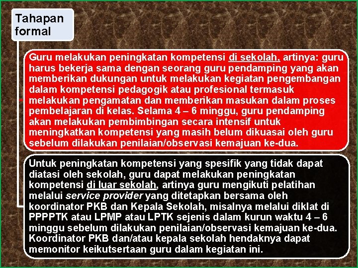 Tahapan formal Guru melakukan peningkatan kompetensi di sekolah, artinya: guru harus bekerja sama dengan