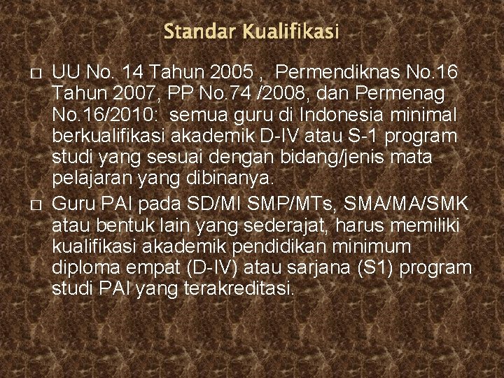 Standar Kualifikasi � � UU No. 14 Tahun 2005 , Permendiknas No. 16 Tahun