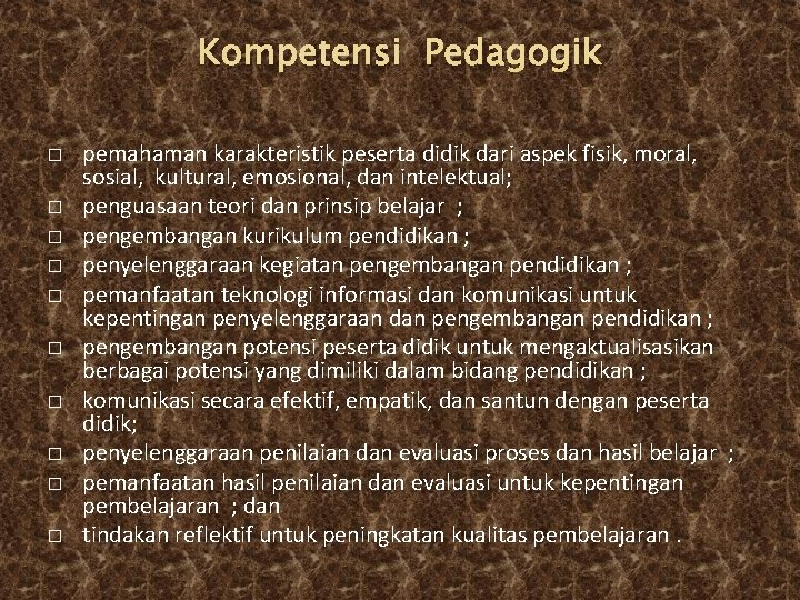 Kompetensi Pedagogik � � � � � pemahaman karakteristik peserta didik dari aspek fisik,