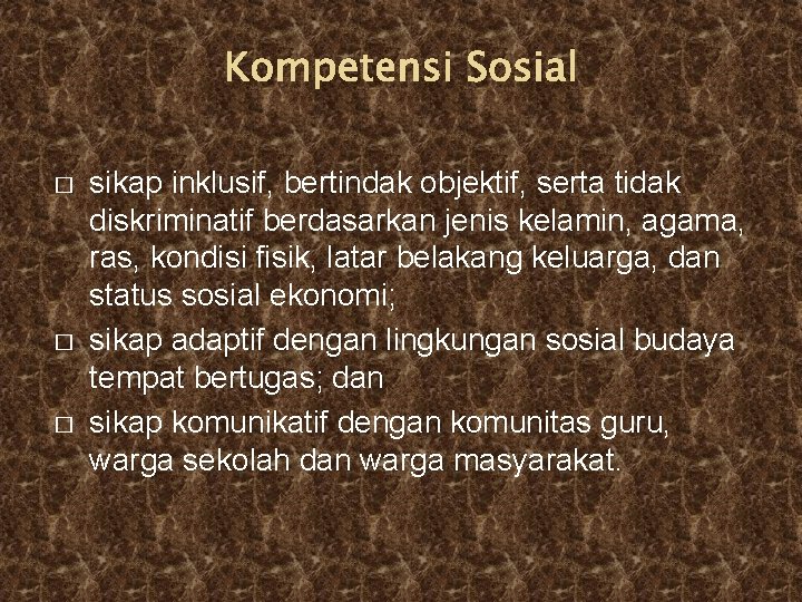 Kompetensi Sosial � � � sikap inklusif, bertindak objektif, serta tidak diskriminatif berdasarkan jenis