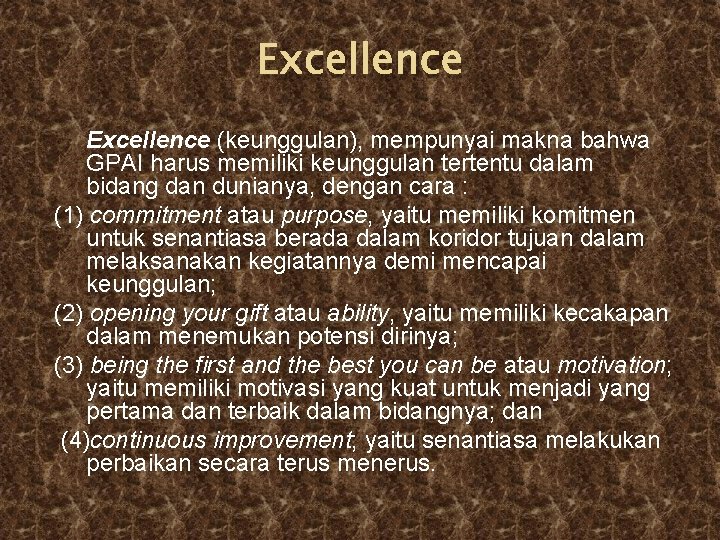 Excellence (keunggulan), mempunyai makna bahwa GPAI harus memiliki keunggulan tertentu dalam bidang dan dunianya,