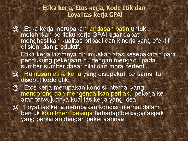 Etika kerja, Etos kerja, Kode etik dan Loyalitas kerja GPAI @ Etika kerja merupakan