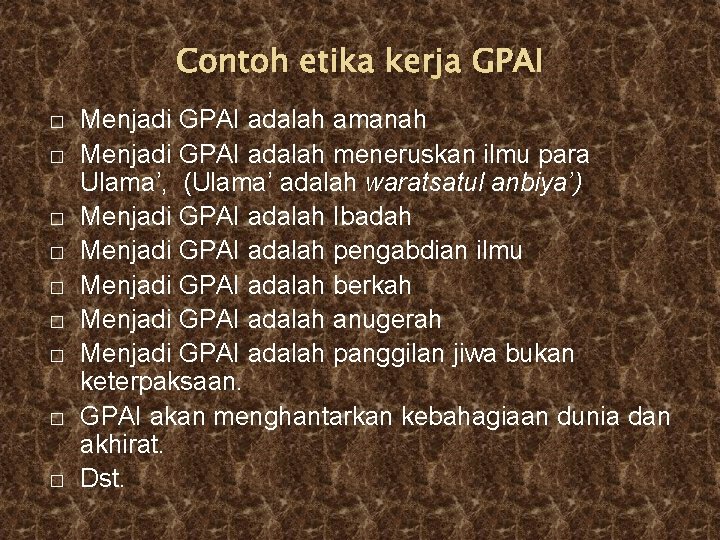 Contoh etika kerja GPAI � � � � � Menjadi GPAI adalah amanah Menjadi