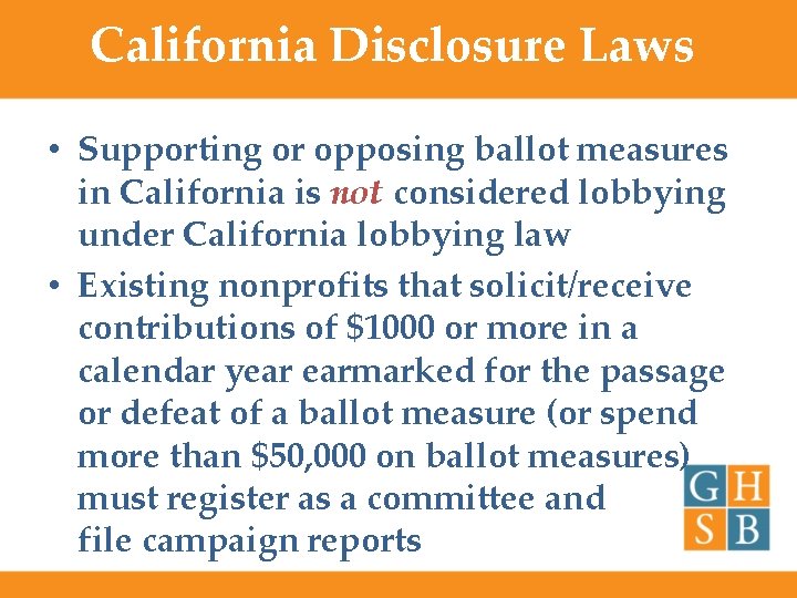 California Disclosure Laws • Supporting or opposing ballot measures in California is not considered