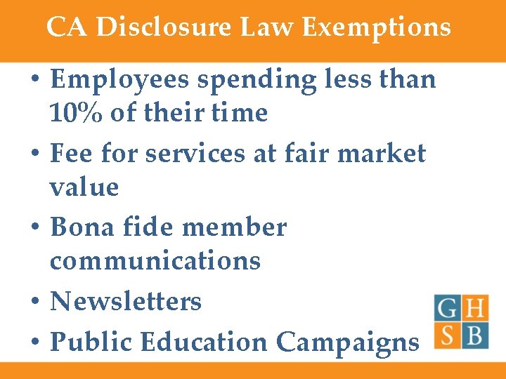 CA Disclosure Law Exemptions • Employees spending less than 10% of their time •