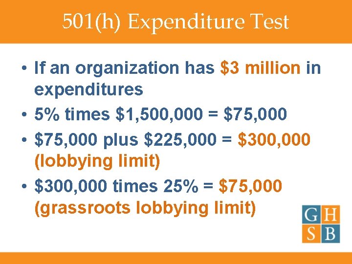 501(h) Expenditure Test • If an organization has $3 million in expenditures • 5%
