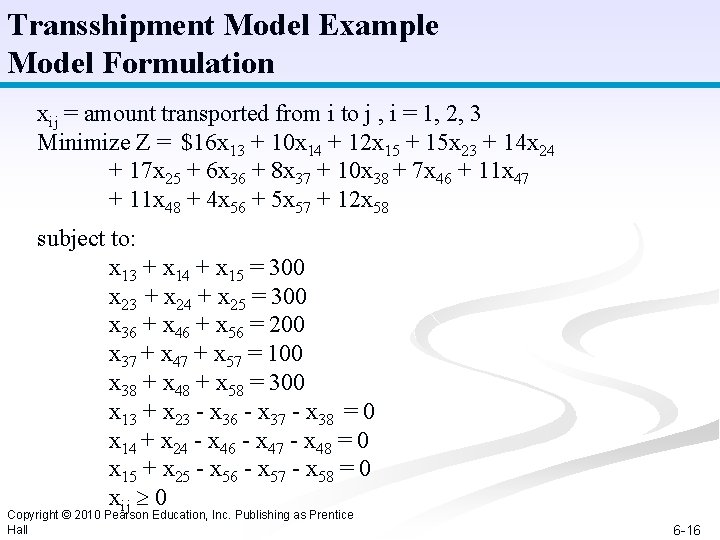 Transshipment Model Example Model Formulation xij = amount transported from i to j ,