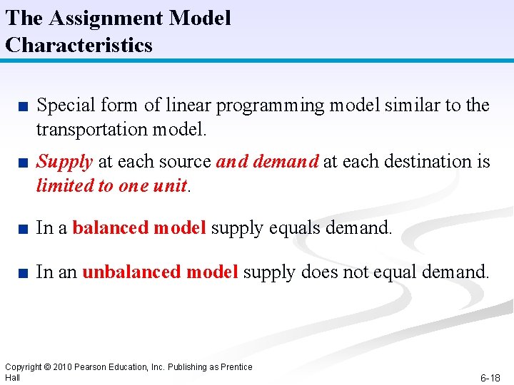The Assignment Model Characteristics ■ Special form of linear programming model similar to the