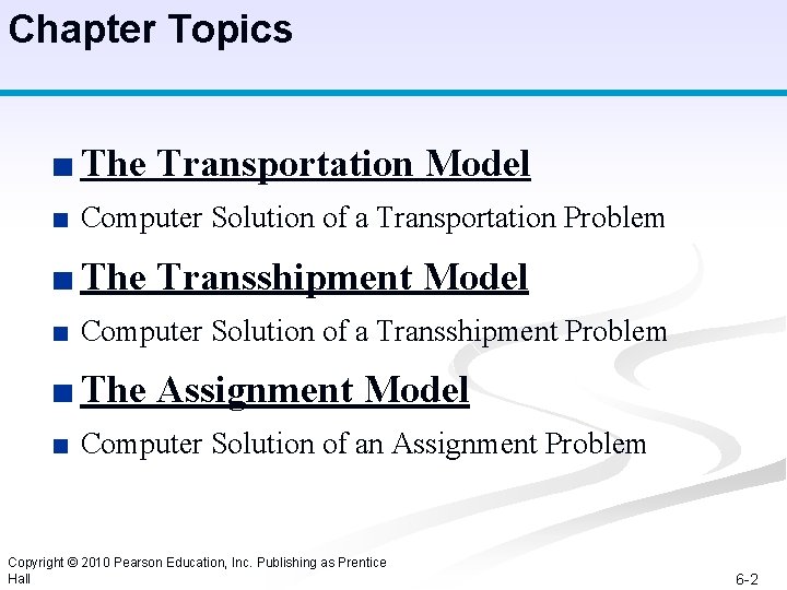 Chapter Topics ■ The Transportation Model ■ Computer Solution of a Transportation Problem ■