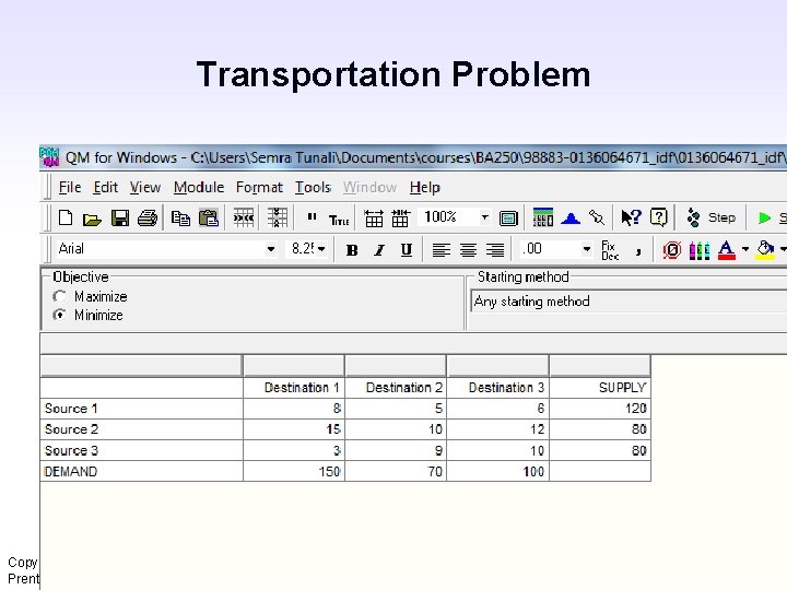 Transportation Problem Copyright © 2010 Pearson Education, Inc. Publishing as Prentice Hall 6 -25
