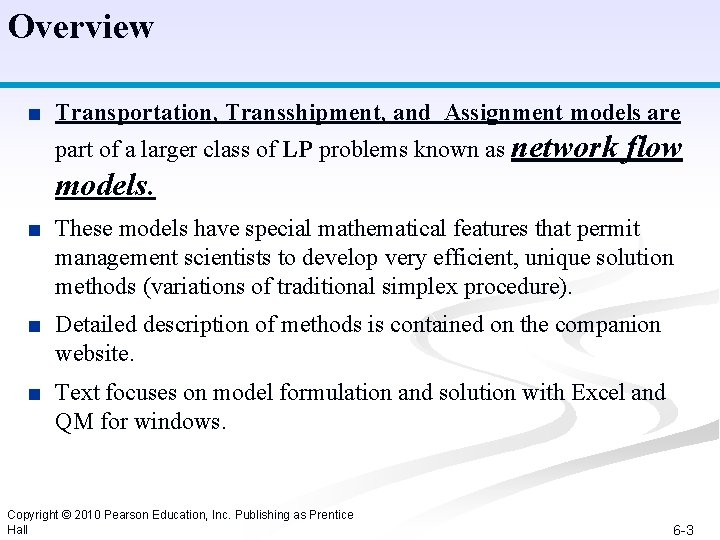 Overview ■ Transportation, Transshipment, and Assignment models are part of a larger class of
