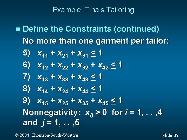 Example: Tina’s Tailoring n Define the Constraints (continued) No more than one garment per