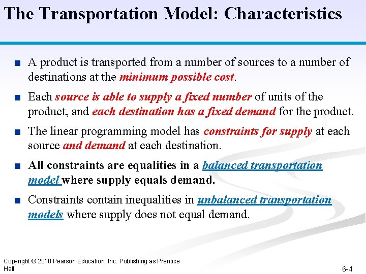 The Transportation Model: Characteristics ■ A product is transported from a number of sources