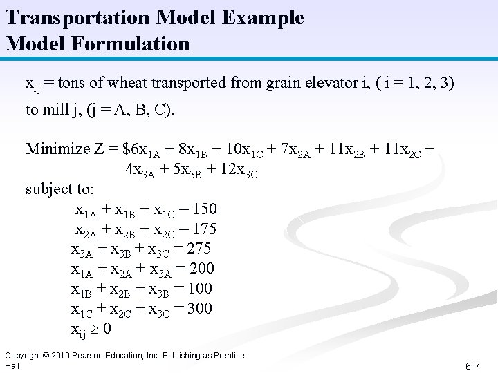 Transportation Model Example Model Formulation xij = tons of wheat transported from grain elevator