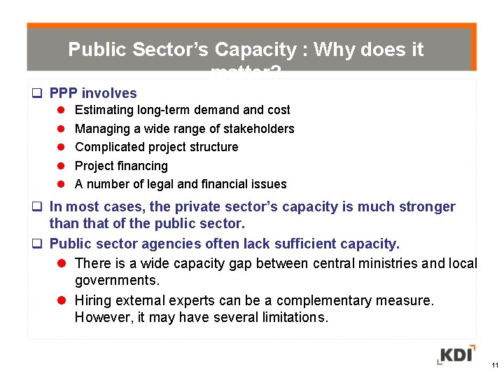 Public Sector’s Capacity : Why does it matter? PPP involves l l l Estimating