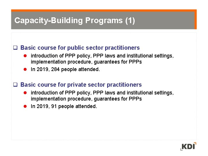 Capacity-Building Programs (1) Basic course for public sector practitioners l introduction of PPP policy,