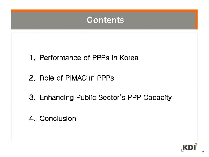 Contents 1. Performance of PPPs in Korea 2. Role of PIMAC in PPPs 3.