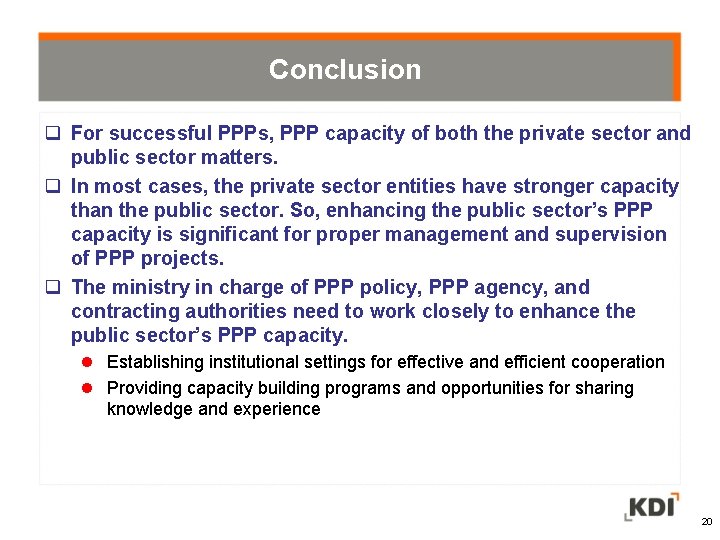 Conclusion For successful PPPs, PPP capacity of both the private sector and public sector