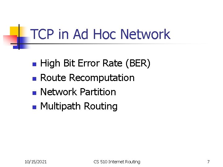 TCP in Ad Hoc Network n n High Bit Error Rate (BER) Route Recomputation TCP in Ad Hoc Network n n High Bit Error Rate (BER) Route Recomputation