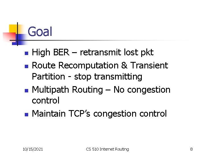 Goal n n High BER – retransmit lost pkt Route Recomputation & Transient Partition Goal n n High BER – retransmit lost pkt Route Recomputation & Transient Partition