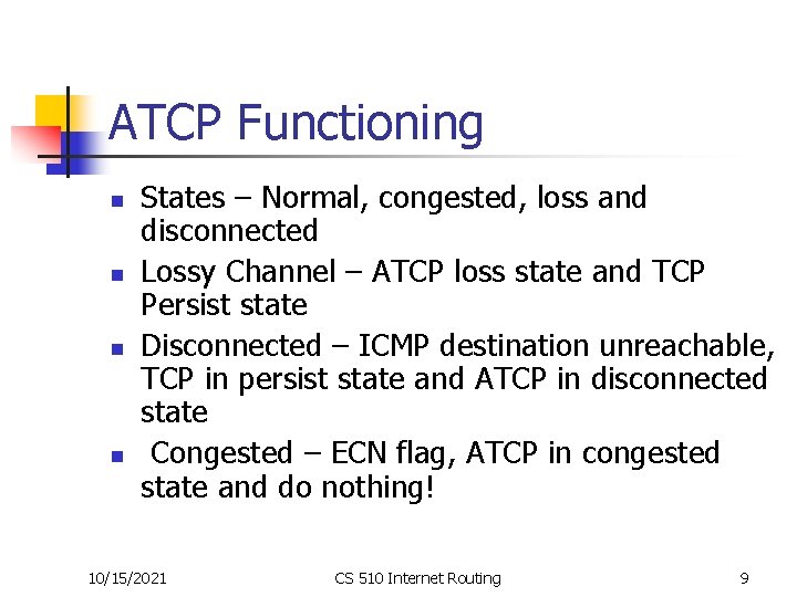 ATCP Functioning n n States – Normal, congested, loss and disconnected Lossy Channel – ATCP Functioning n n States – Normal, congested, loss and disconnected Lossy Channel –