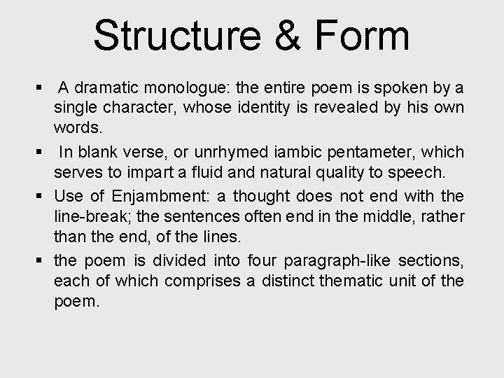 Structure & Form § A dramatic monologue: the entire poem is spoken by a