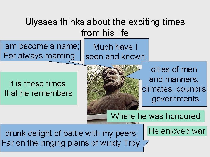 Ulysses thinks about the exciting times from his life I am become a name;