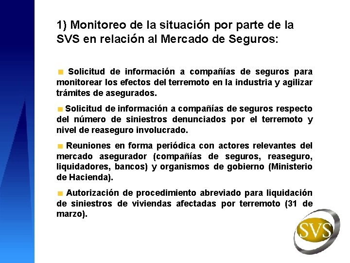 1) Monitoreo de la situación por parte de la SVS en relación al Mercado