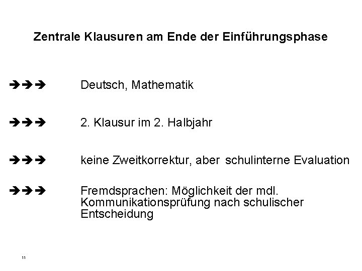 Zentrale Klausuren am Ende der Einführungsphase Deutsch, Mathematik 2. Klausur im 2. Halbjahr keine