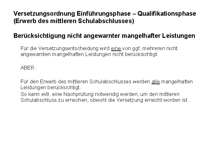 Versetzungsordnung Einführungsphase – Qualifikationsphase (Erwerb des mittleren Schulabschlusses) Berücksichtigung nicht angewarnter mangelhafter Leistungen Für