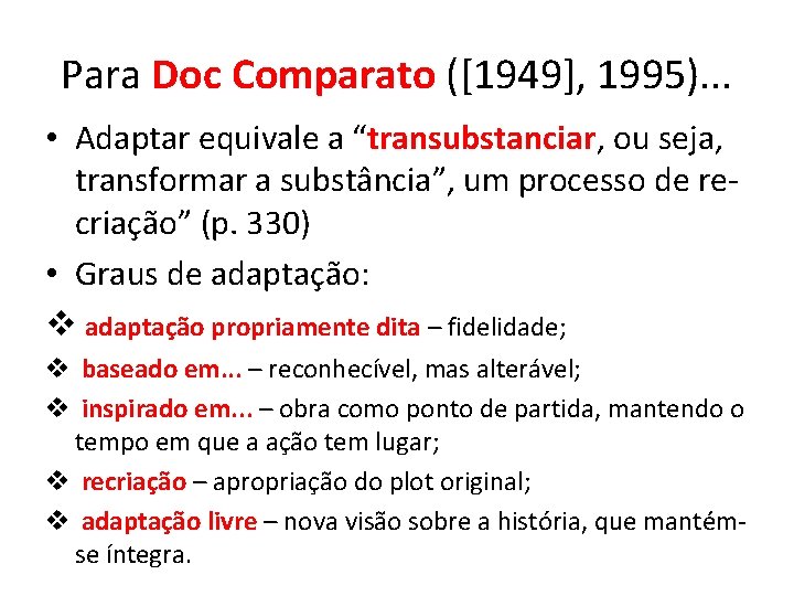 Para Doc Comparato ([1949], 1995). . . • Adaptar equivale a “transubstanciar, ou seja,