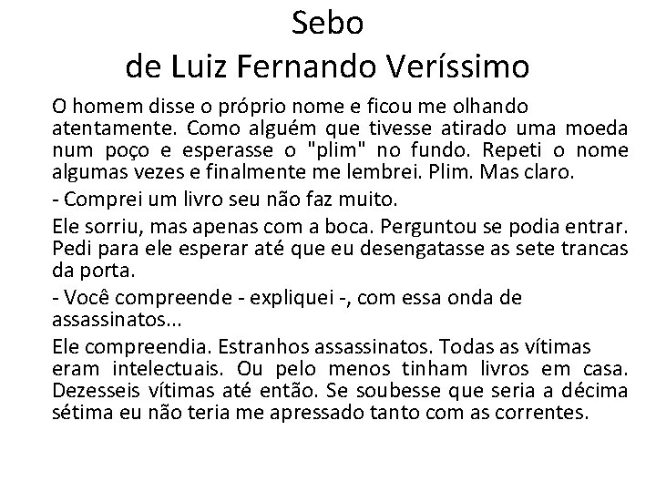 Sebo de Luiz Fernando Veríssimo O homem disse o próprio nome e ficou me