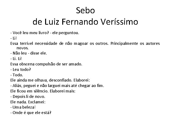 Sebo de Luiz Fernando Veríssimo - Você leu meu livro? - ele perguntou. -